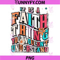 It Is A Faith Thing Saying PNG, You Wouldnt Understand PNG