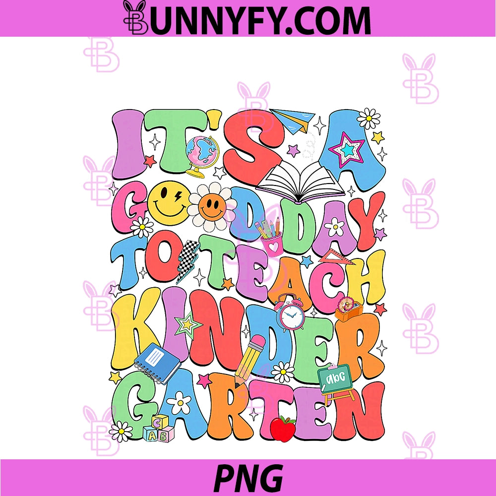 It's A Good Day To Teach Kindergarten PNG, First Day Teacher Kids PNG