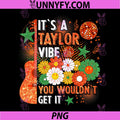 Its A Taylor Vibe Design PNG, You Wouldnt Get It PNG