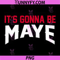 It’s Gonna Be Maye PNG, Funny Football Fan Phrase Graphic Design PNG