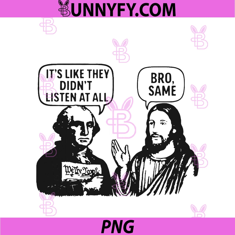 It's Like They Didn't Listen At All Bro Same PNG, Funny Vintage PNG