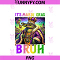 It's Mardi Gras Bruh PNG, Mardigator Alligator Funny PNG