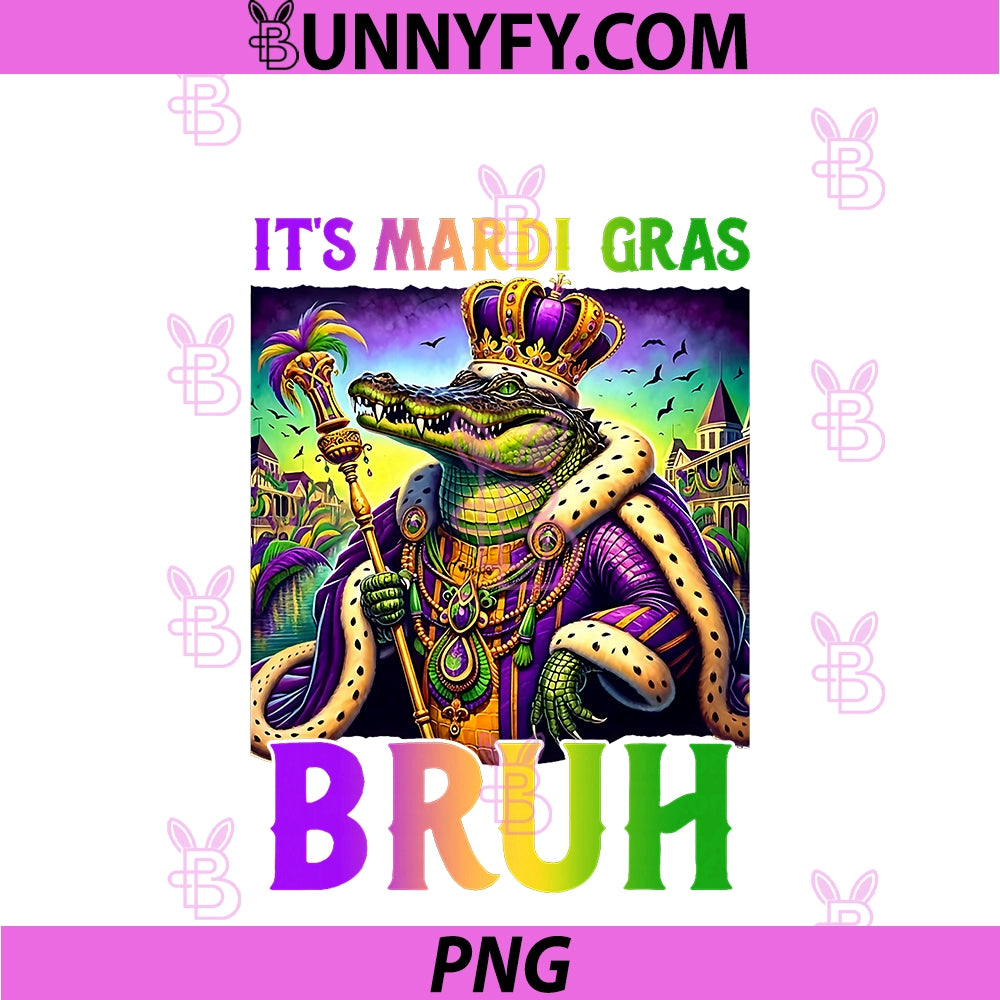 It's Mardi Gras Bruh PNG, Mardigator Alligator Funny PNG