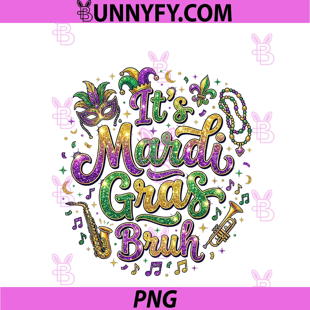 It's Mardi Gras Bruh PNG, Music New Orleans Carnival Typography PNG