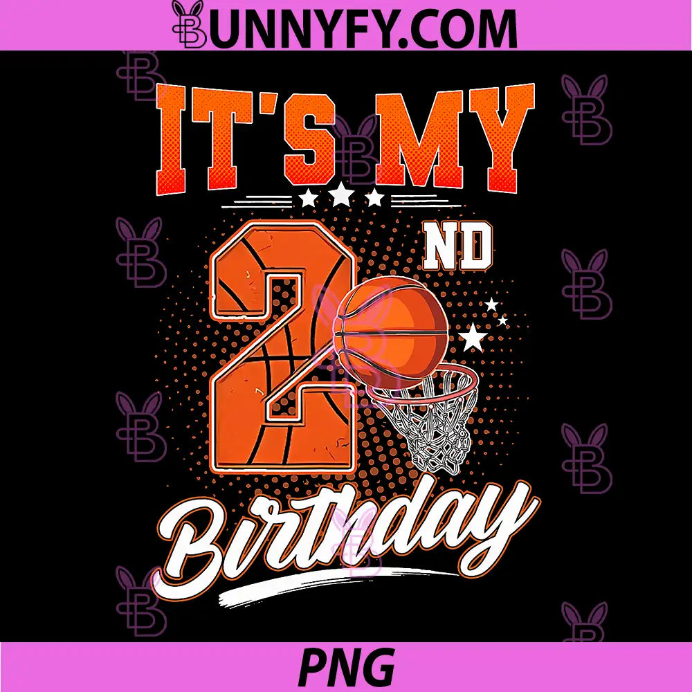 Its My 2nd Birthday PNG, Basketball Theme 2 Year Old Bday PNG