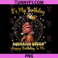 It's My Birthday Aquarius Queen PNG, Zodiac Sign PNG