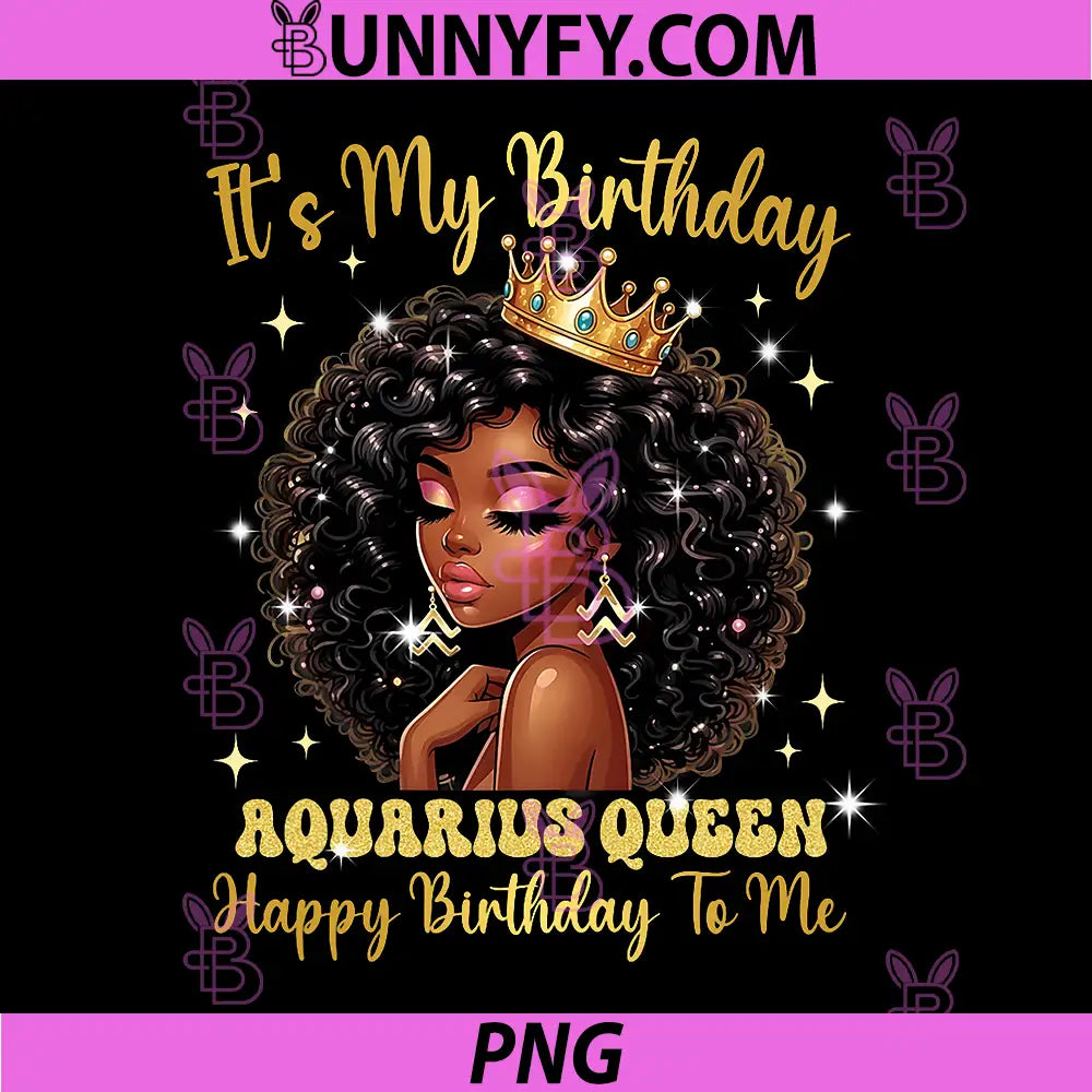 It's My Birthday Aquarius Queen PNG, Zodiac Sign PNG
