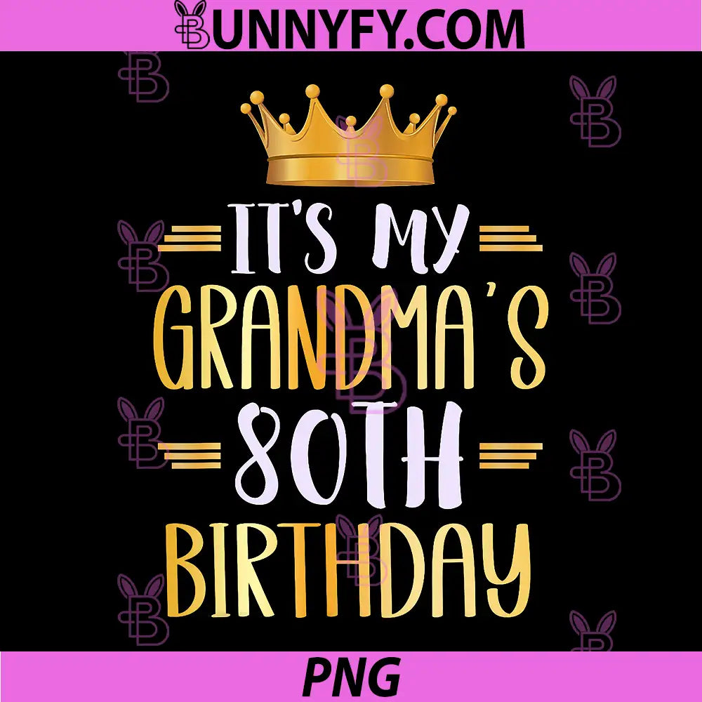It's My Grandma's 80th Birthday PNG, Happy 80 Years Old PNG