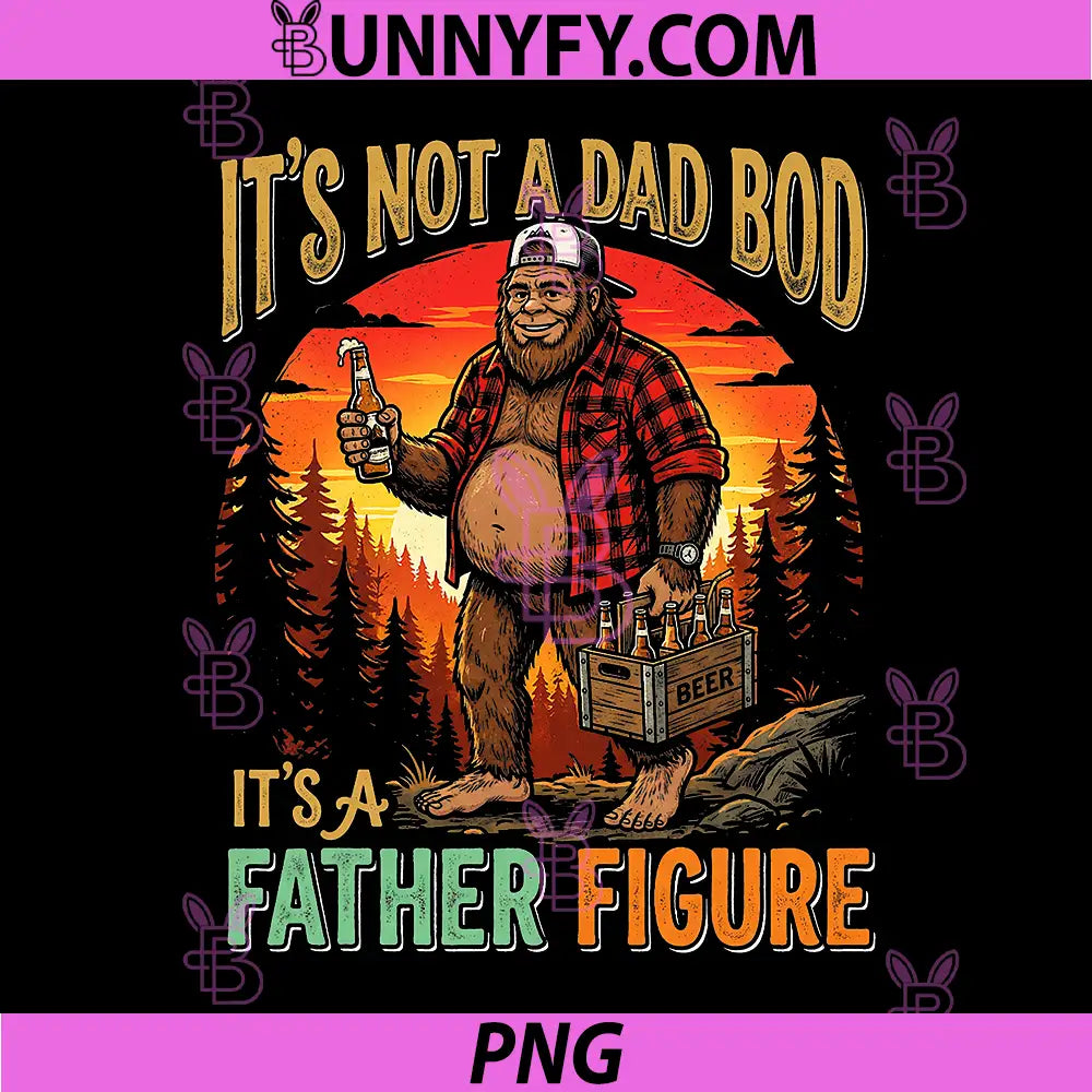 Its Not A Dad BOD Its A Father Figure PNG, Retro Bigfoot Father PNG