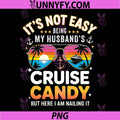 It's Not Easy Being My Husband's Cruise Candy PNG, Funny PNG