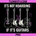 It’s Not Hoarding If It’s Guitars PNG, Funny Gifts Father's Day PNG