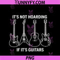 It’s Not Hoarding If It’s Guitars Gifts PNG, Men And Dad Grandpa PNG
