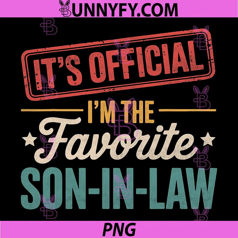 It's Official I'm The Favorite Son in Law PNG, Funny Family PNG