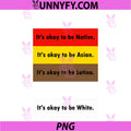 It's Okay To Be Native PNG, It's Okay To Be Asian It's Okay To Be PNG