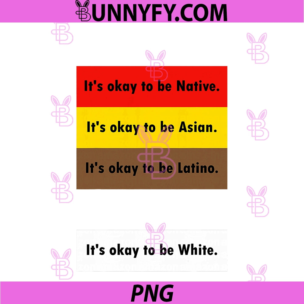 It's Okay To Be Native PNG, It's Okay To Be Asian It's Okay To Be PNG