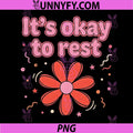 It's Okay to Rest PNG, Mental Health Self Care Retro Flower PNG