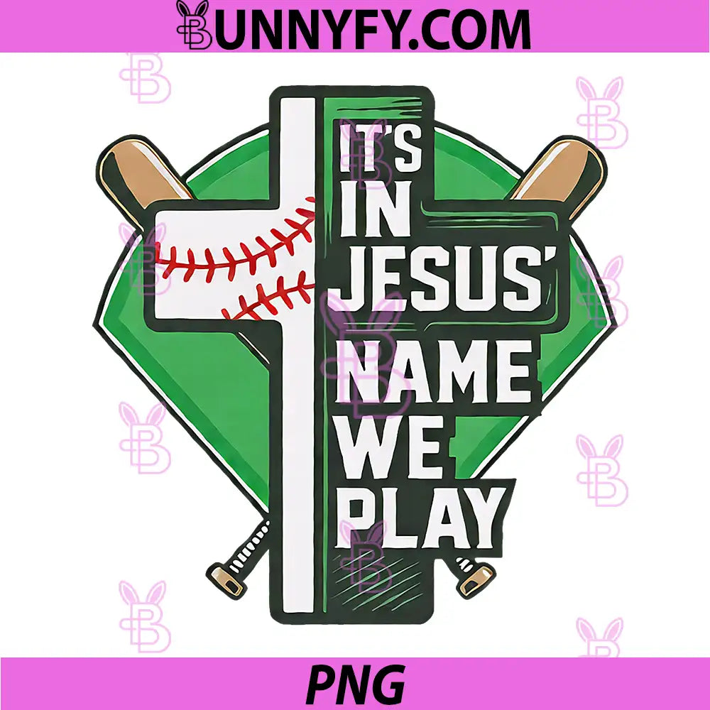 Its in Jesus Name We Play PNG, Baseball Christian Faith God PNG