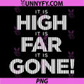 It is High PNG, It is Far It is Gone PNG
