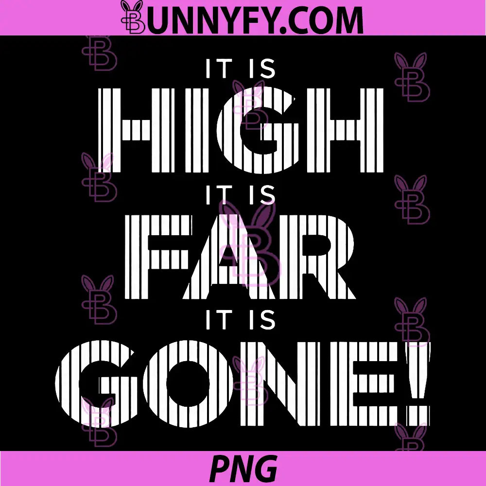 It is High PNG, It is Far It is Gone PNG