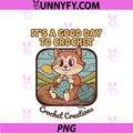 Its A Good Day To Crochet Crochet PNG, Creations PNGV