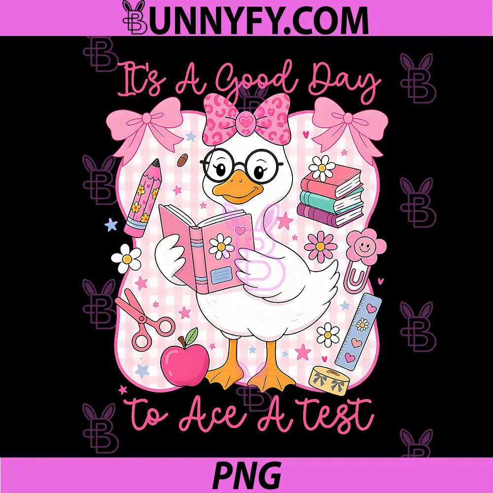 Its A Good Day to Ace A Test PNG, Silly Goose Test Day Students PNG