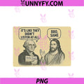Its Like They Didnt Listen At All PNG, Bro Same Meme PNG