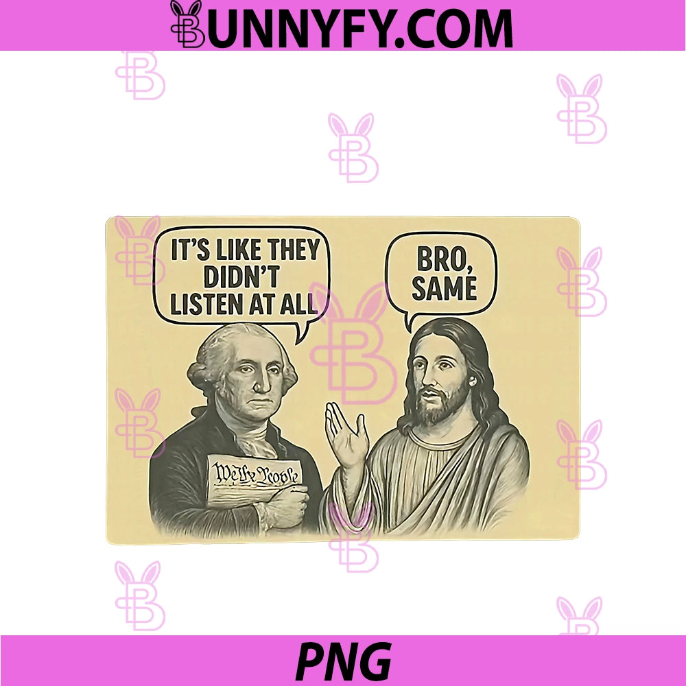 Its Like They Didnt Listen At All PNG, Bro Same Meme PNG