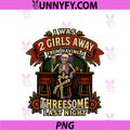 I Was 2 Girls Away PNG, Funny Skeleton Single Guy Dating Humor PNG