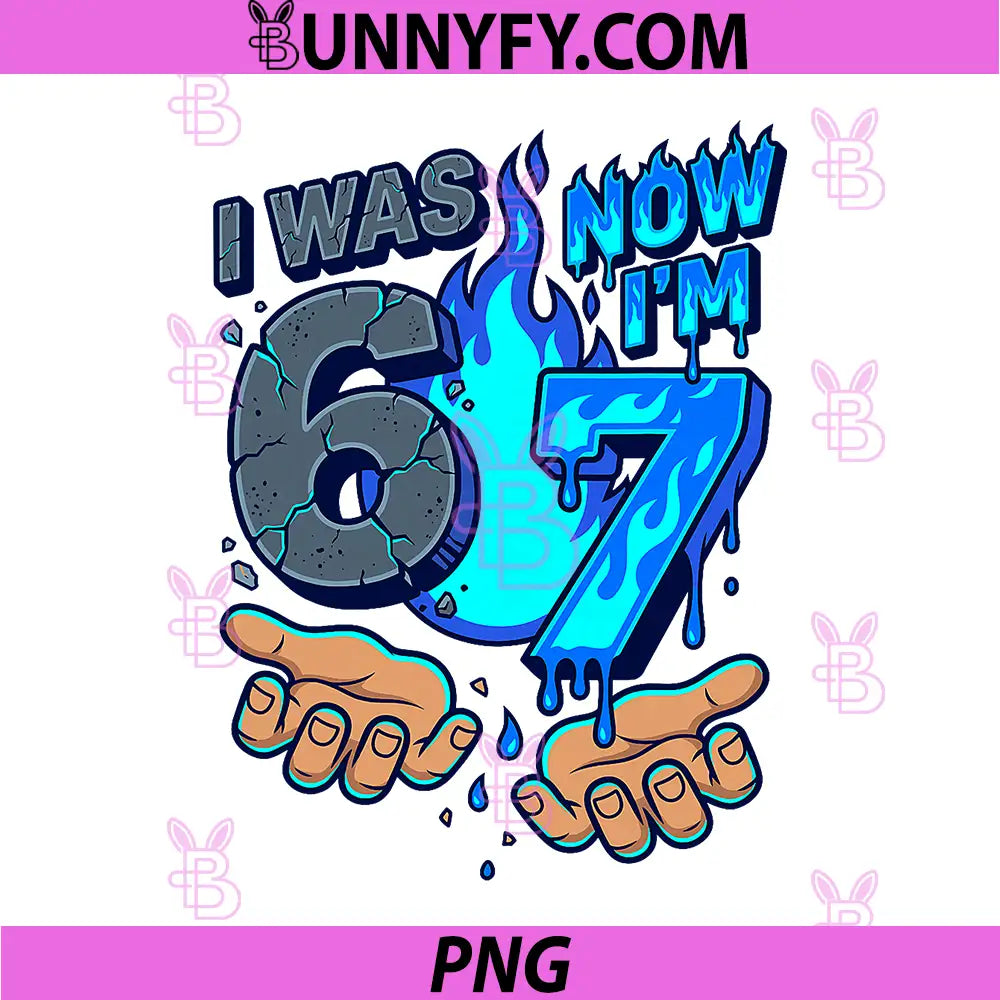 I was 6 Now Im 7 PNG, 7th Birthday 6 7 Birthday PNG