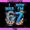 I was 6 Now Im 7 PNG, 7th Birthday 6 7 Birthday PNG