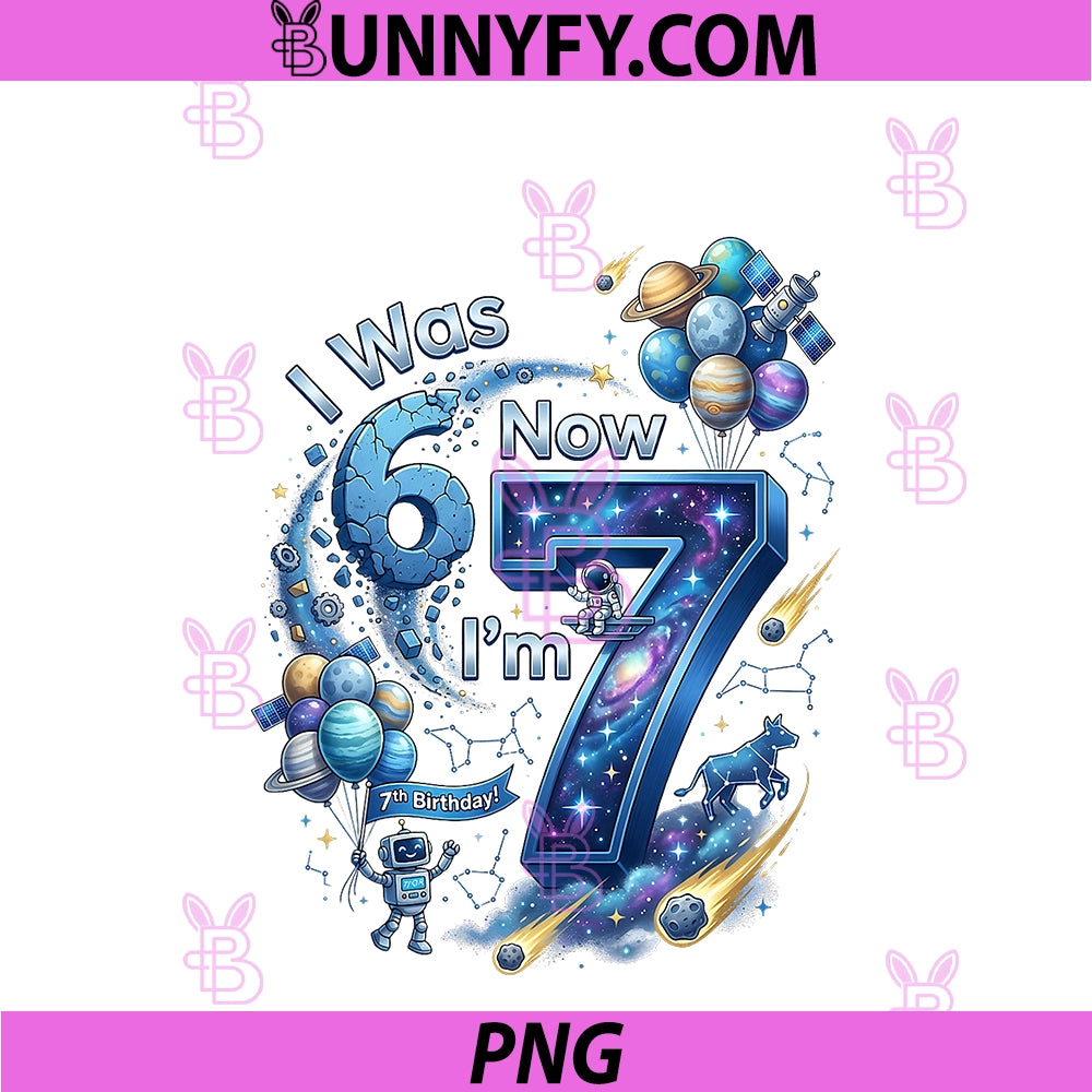 I Was 6 Now I'm 7 7th Birthday PNG, 67 Astronaut Space Boy PNG