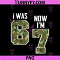I Was 6 Now I'm 7 Birthday Boys Kids 67 PNG, Camo Six Seven PNG