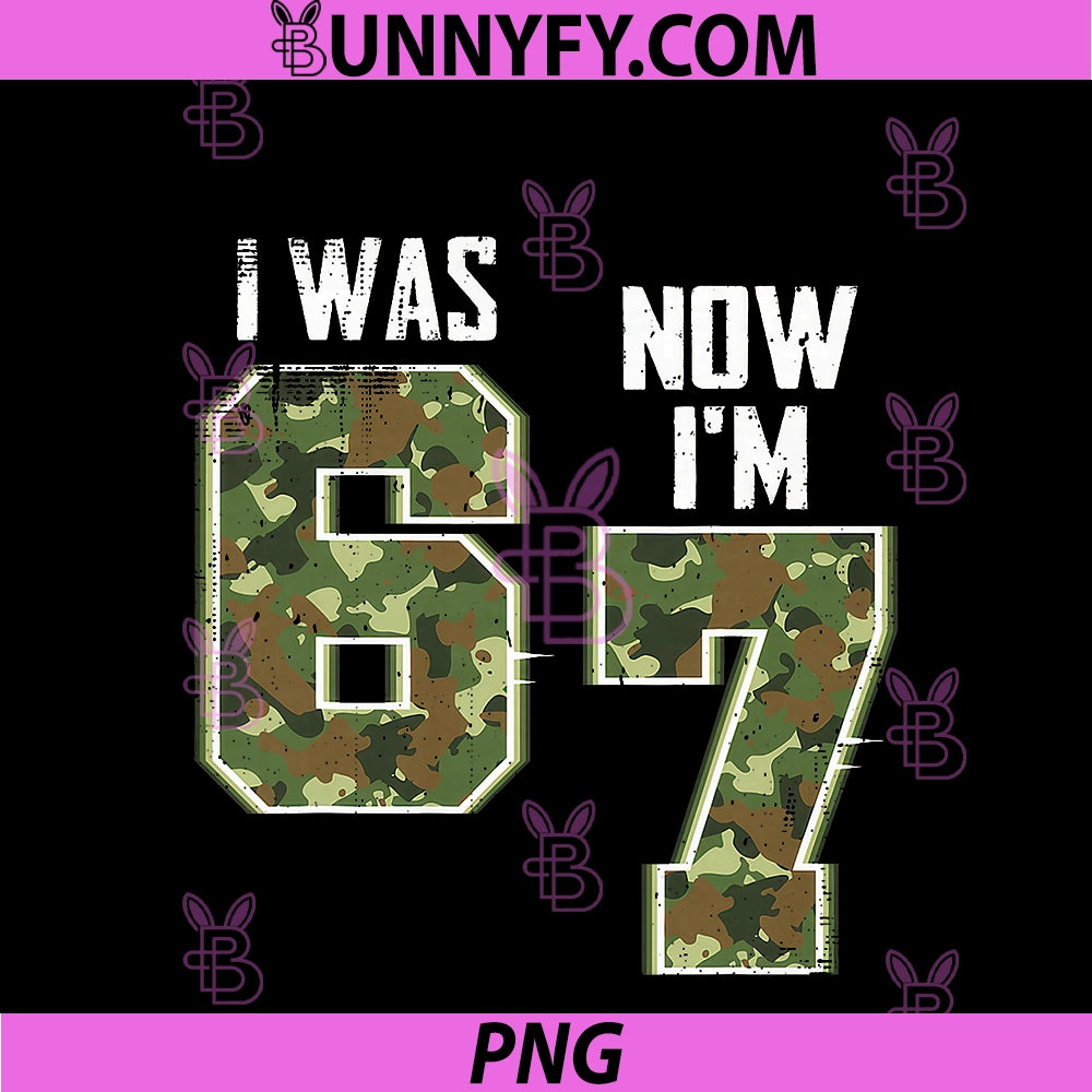 I Was 6 Now I'm 7 Birthday Boys Kids 67 PNG, Camo Six Seven PNG