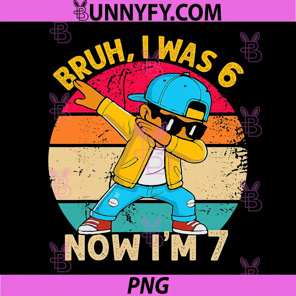 I was 6 Now Im 7 Birthday PNG, Dabbing 67 Meme 7 Bday PNG