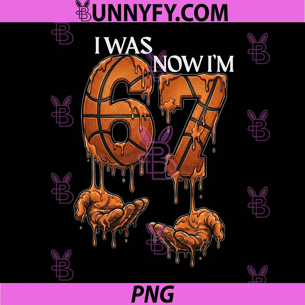 I was 6 Now I'm 7 PNG, Funny Basketball 6 7 Birthday PNG