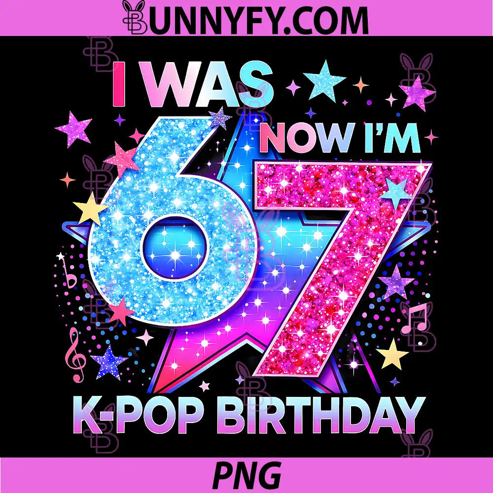 I was 6 Now Im 7 Kpop PNG, Birthday Girl Kpop PNG