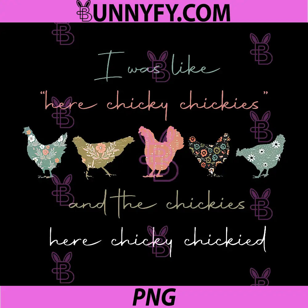 I was Like Here Chicky PNG, Chickies and The Chickies PNG