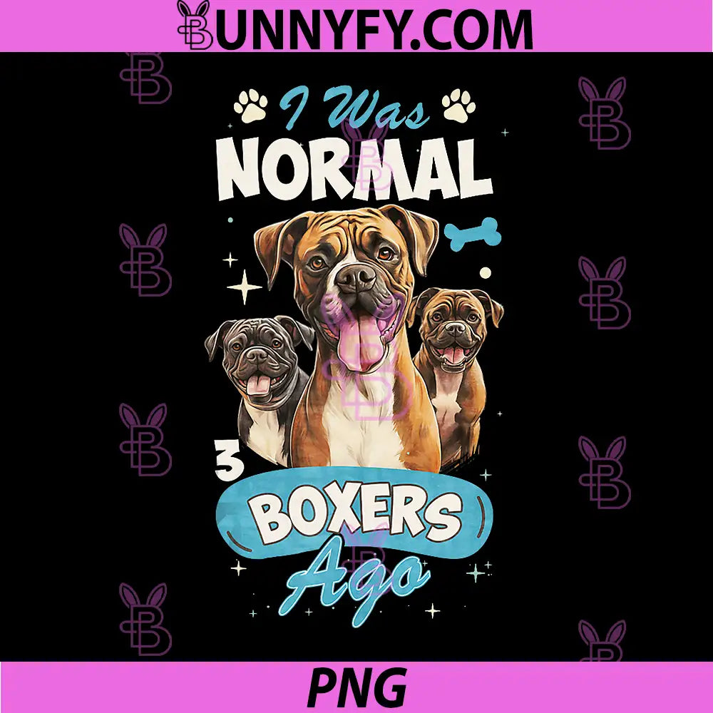 I was Normal 3 Boxers Ago PNG, Boxer Dog Lover Funny PNG