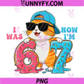 I was Six Now I'm Seven PNG, 6 7 Cute Cat PNG, 67 Meme 7th Birthday PNG
