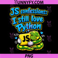 JS Confessions I Still Love Python PNG, Funny Programmer Coding Humor PNG