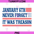 January 6th Never Forget PNG, It Was Treason Statement PNG