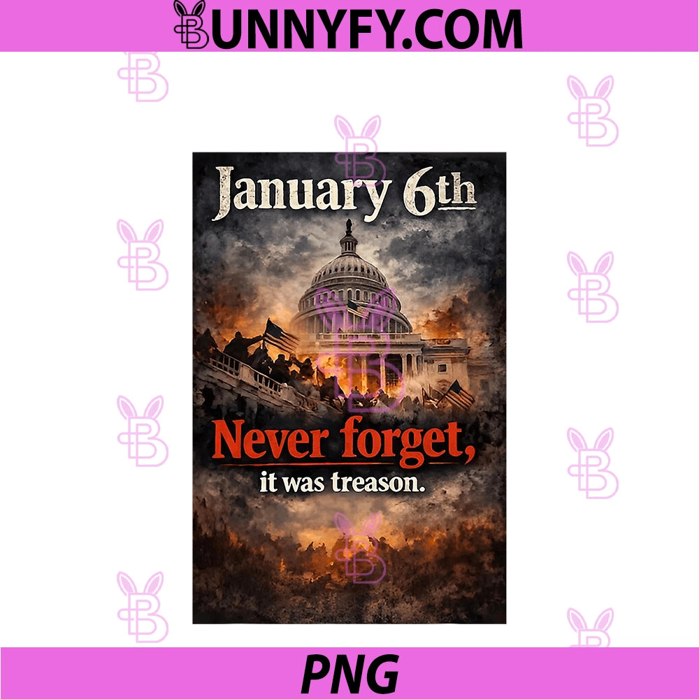 January 6th Never Forget PNG, It Was Treason PNG