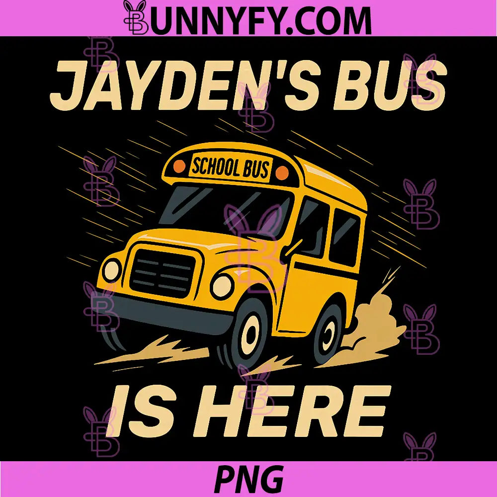 Jayden’s School Bus Is Here PNG, Personalized Kids Bus Design PNG
