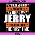 If At First You Didn’t Succeed Quote PNG, Do What Jerry Told You PNG
