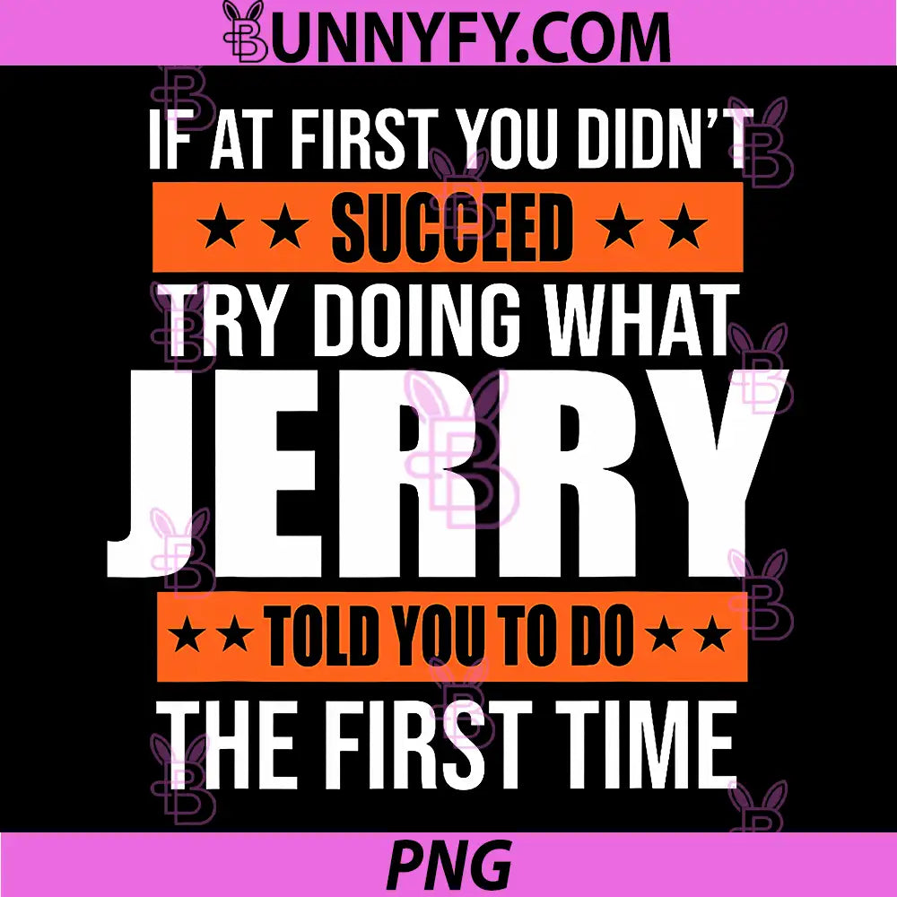 If At First You Didn’t Succeed Quote PNG, Do What Jerry Told You PNG