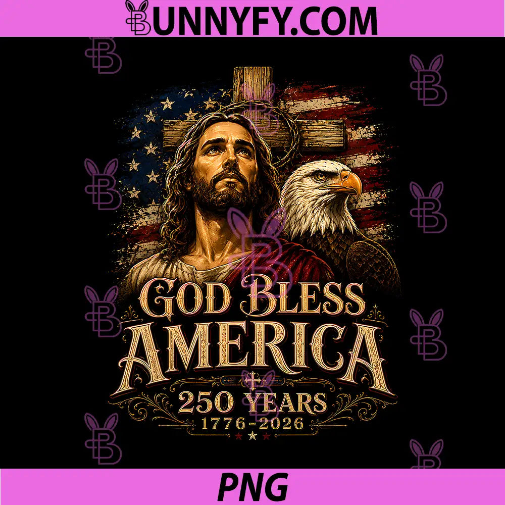 Jesus God Bless America PNG, 250th Anniversary Bald Eagle US Flag PNG