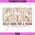 Jesus Made Her A Mama PNG, Goose Mom Christian PNG, Mothers Day Retro PNG