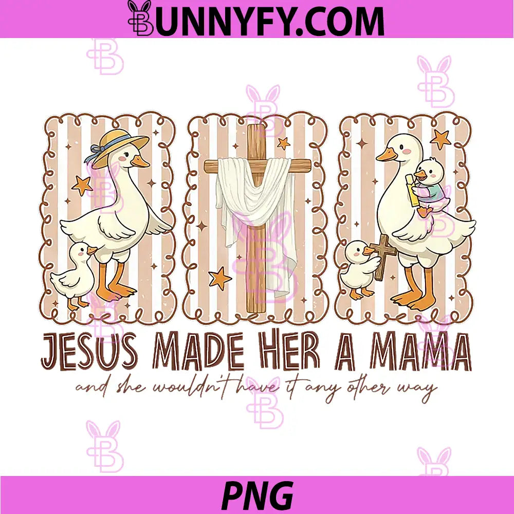 Jesus Made Her A Mama PNG, Goose Mom Christian PNG, Mothers Day Retro PNG