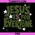 Jesus Is For Everyone Christian Faith Quote PNG, Jesus PNG