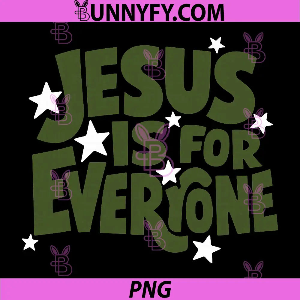 Jesus Is For Everyone Christian Faith Quote PNG, Jesus PNG